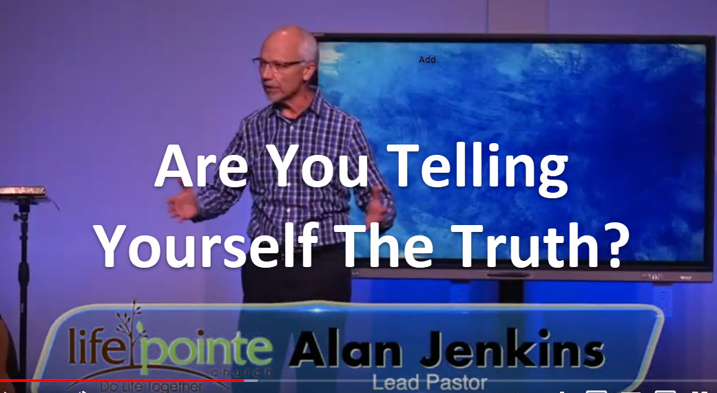 “Are You Telling Yourself The Truth?” – Life Pointe Church Online