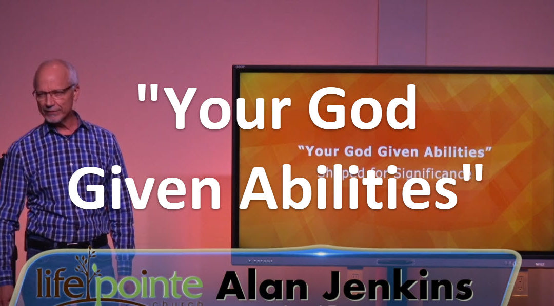 “Your God Given Abilities” – Life Pointe Church Online