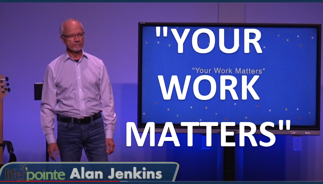 “YOUR WORK MATTERS” – Life Pointe Church Online