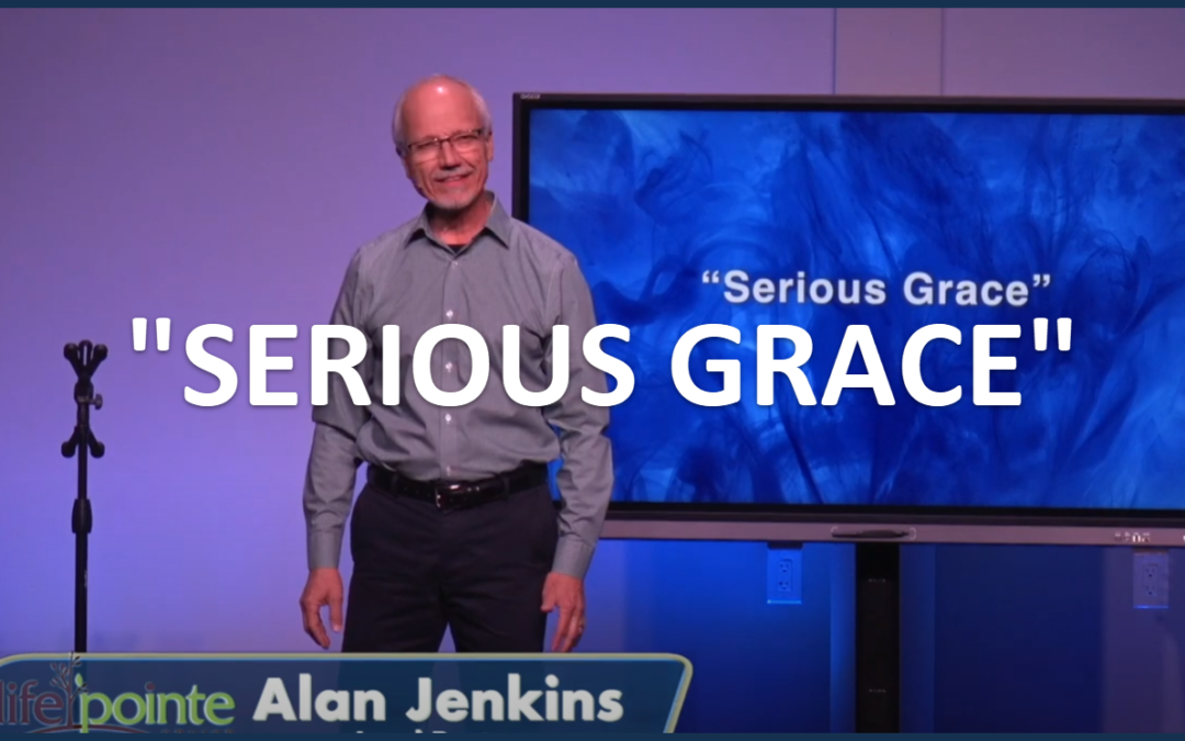 “SERIOUS GRACE” – Life Pointe Church Online
