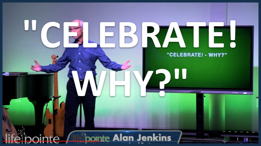 “CELEBRATE!   WHY?”  life Pointe Church Online