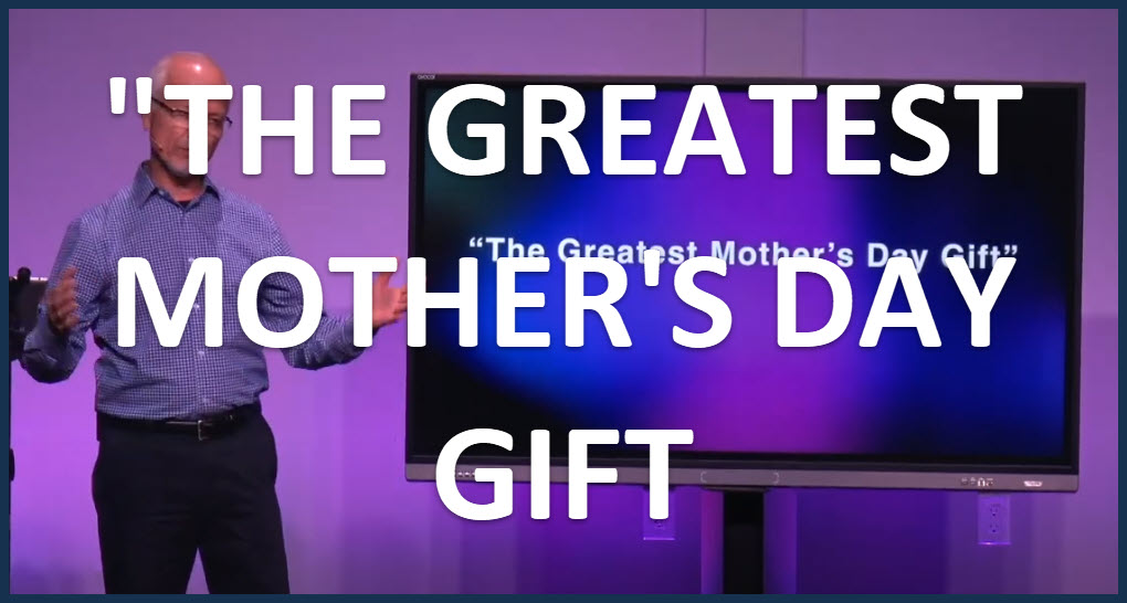 “THE GREATEST MOTHER’S DAY GIFT – Life Pointe Church Online