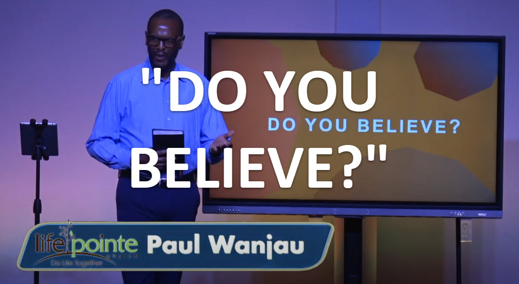 “DO YOU BELIEVE?” – Life Pointe Church Online