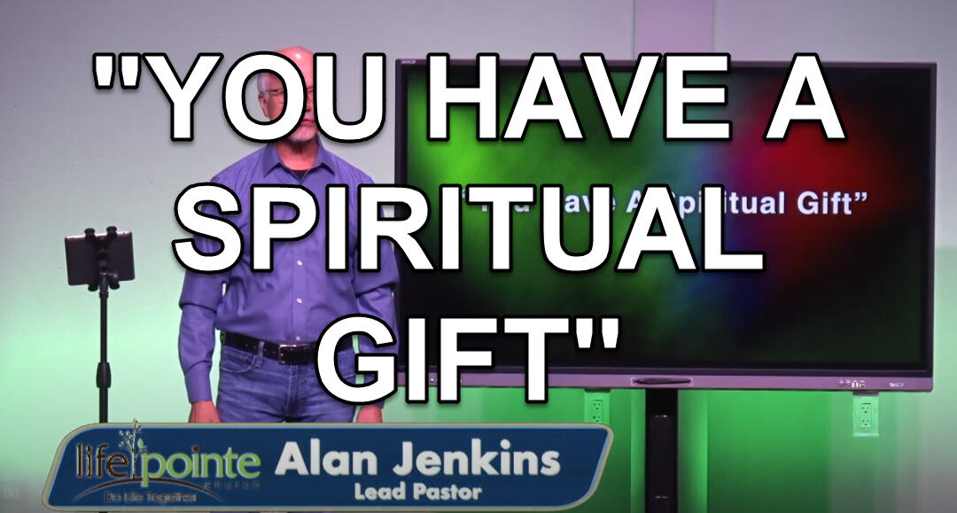“YOU HAVE A SPIRITUAL GIFT” – Life Pointe Church Online