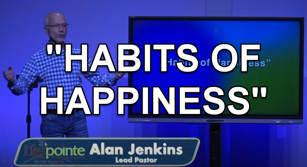 “HABITS OF HAPPINESS” – Life Pointe Church Online