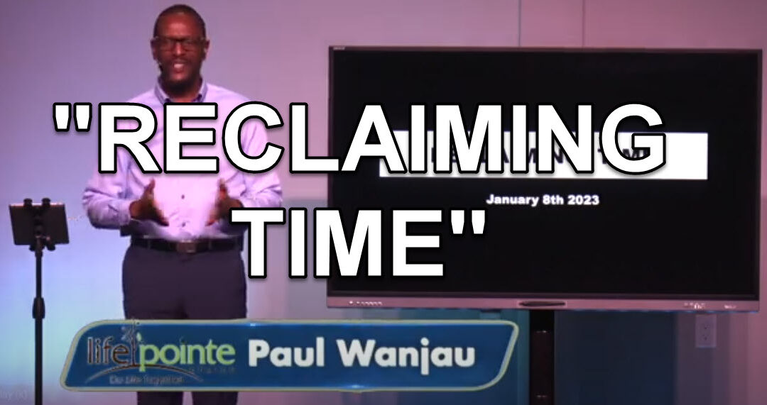 “RECLAIMING TIME” – Life Pointe Church Online