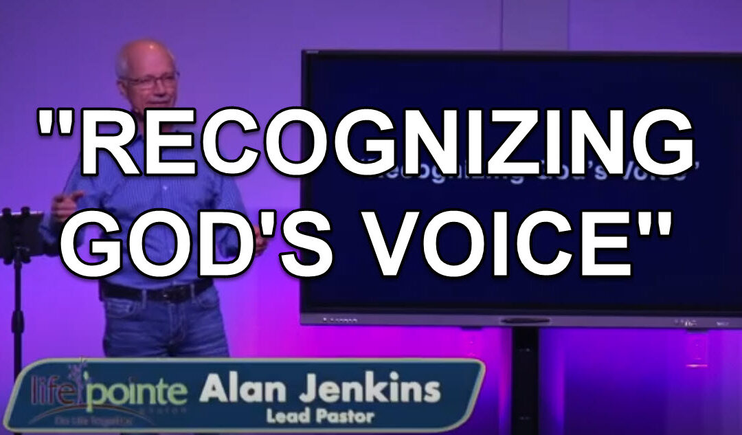 “RECOGNIZING GOD’S VOICE” – Life Pointe Church Online