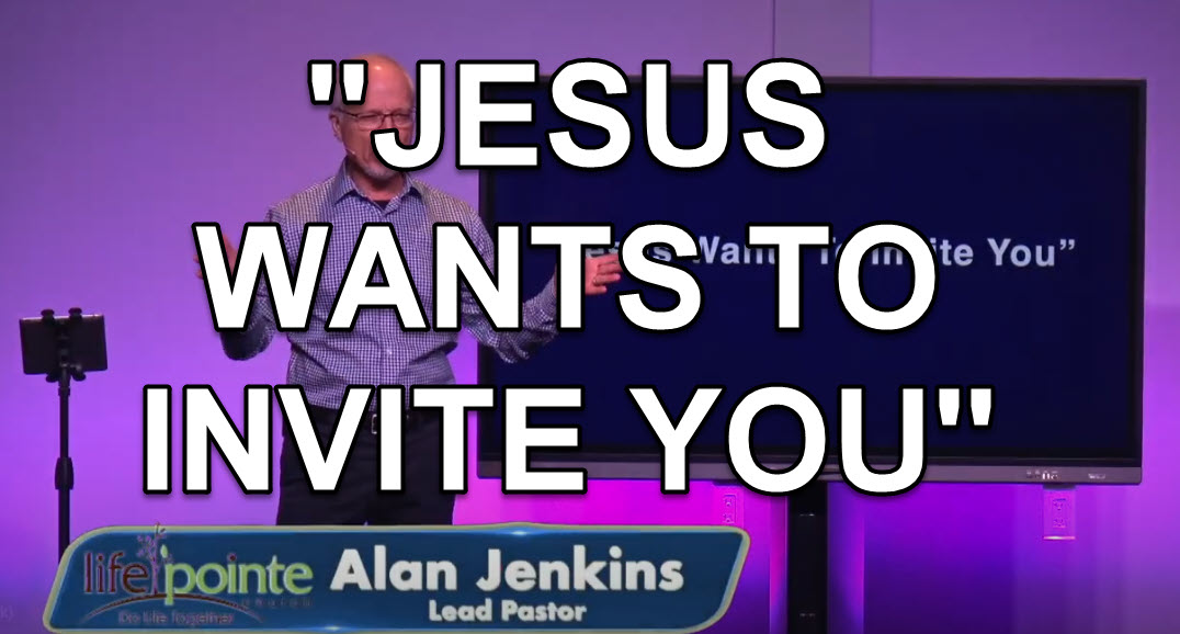 “JESUS WANTS TO INVITE YOU” – Life Pointe Church Online