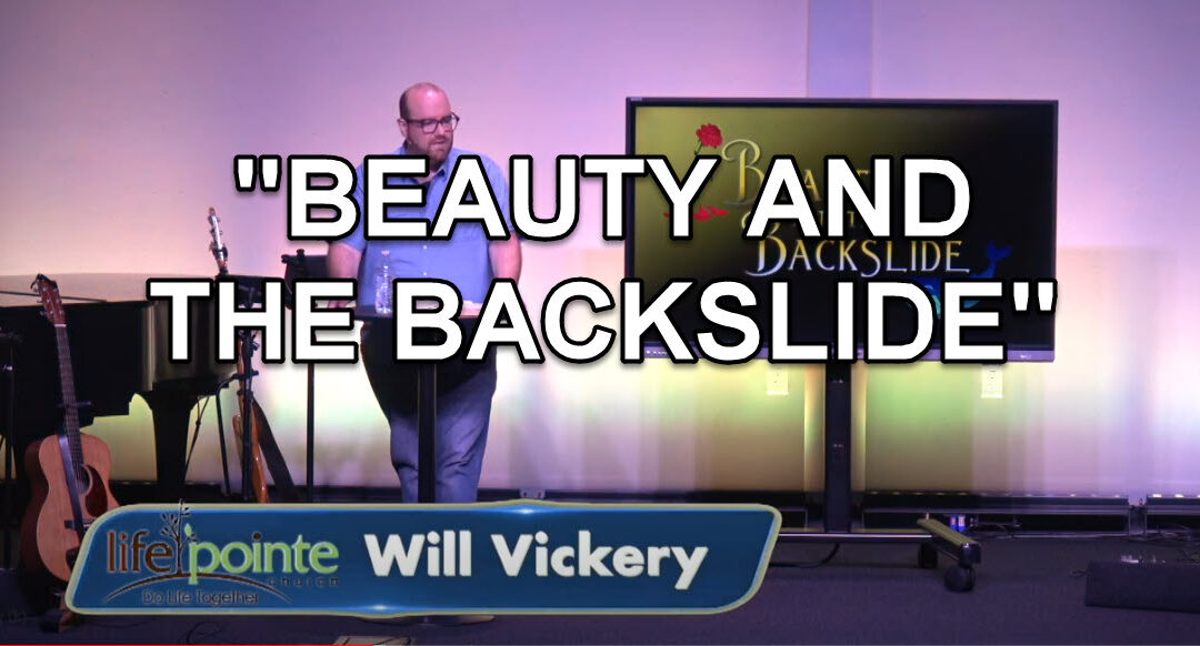 “BEAUTY AND THE BACKSLIDE” – Life Pointe Church Online