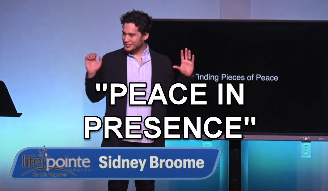 “PEACE IN PRESENCE” – Life Pointe Church Online
