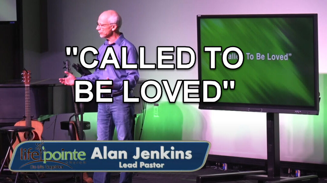 “CALLED TO BE LOVED” – Life Pointe Church Online