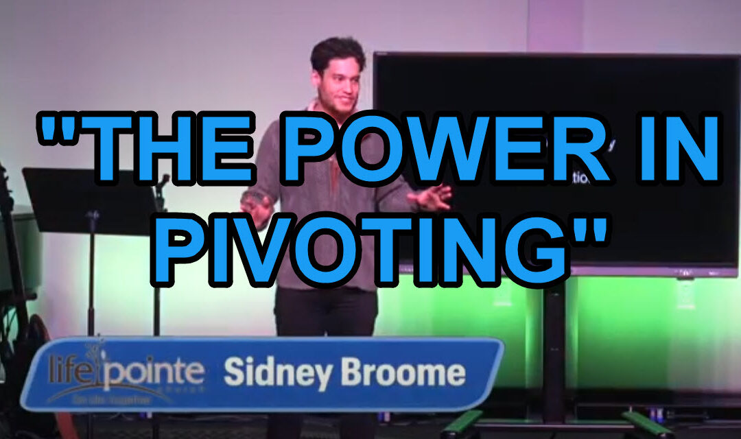 “THE POWER IN PIVOTING” – Life Pointe Church Online