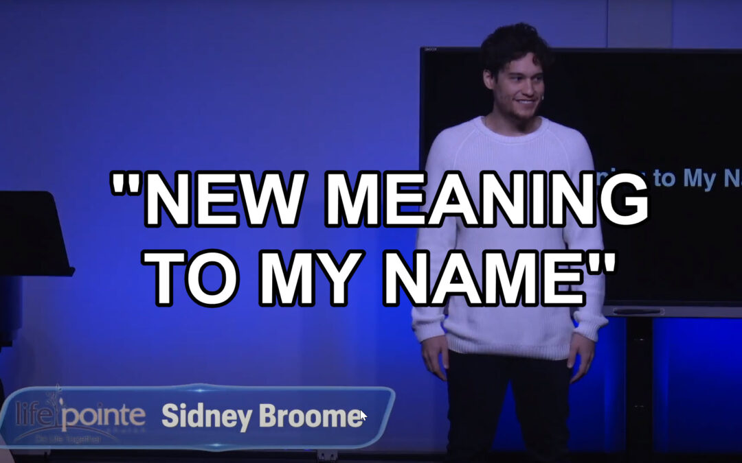 “NEW MEANING TO MY NAME” – Life Pointe Church Online