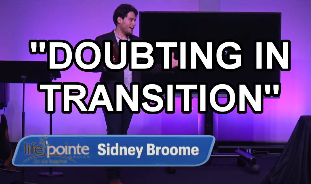 “DOUBTING IN TRANSITION” – Life Pointe Church Online