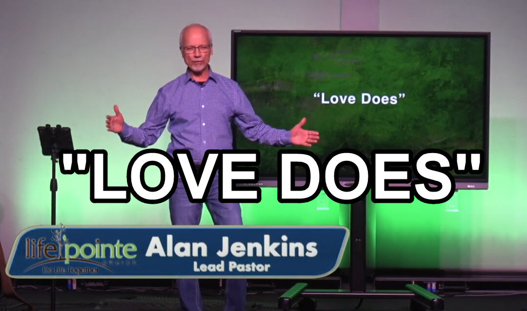 “LOVE DOES” – Life Pointe Church Online