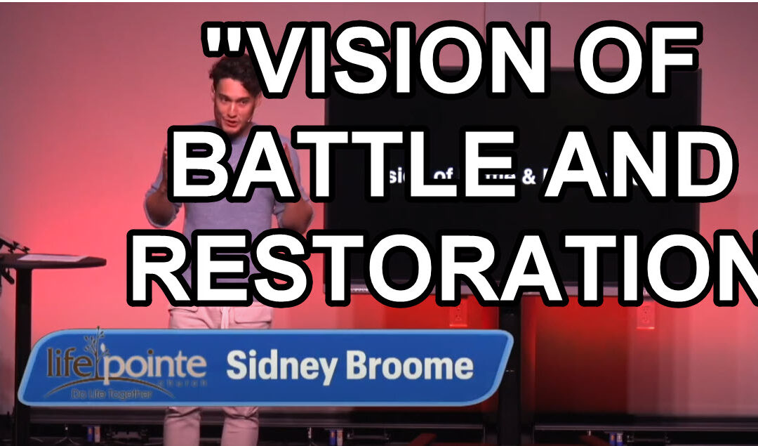 “A VISION OF BATTLE AND RESTORATION” – Life Pointe Church Online